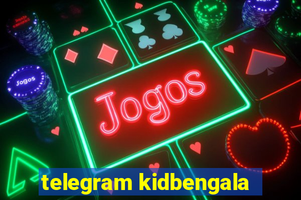 telegram kidbengala